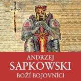 Boží bojovníci - Andrzej Sapkowski - Dějiny a historie Boží bojovníci