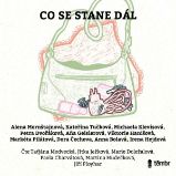 Co se stane dál - Irena Hejdová,Anna Bolavá,Markéta Pilátová,Viktorie Hanišová,Alena Mornštajnová,Dora Čechova,Aňa Geislerová,Petra Dvořáková,Michaela Klevisová,Kateřina Tučková - Česká literatura Co se stane dál