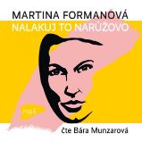 Nalakuj to narůžovo - Martina Formanová - Česká literatura Nalakuj to narůžovo