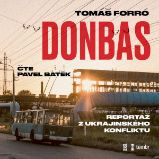 Donbas: Reportáž z ukrajinského konfliktu - Tomáš Forró - Literatura faktu a publicistika Donbas: Reportáž z ukrajinského konfliktu