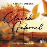 Člověk Gabriel - Kateřina Dubská - Česká literatura Člověk Gabriel