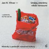 Umění, kterému nikdo nerozumí: Historky z podsvětí výtvarné kultury Umění, kterému nikdo nerozumí: Historky z podsvětí výtvarné kultury