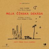 Moja čínska dekáda - Pavel Dvořák - Vzpomínky a biografie Moja čínska dekáda
