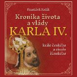 Kronika života a vlády Karla IV., krále českého a císaře římského Kronika života a vlády Karla IV., krále českého a císaře římského
