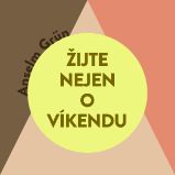 Žijte nejen o víkendu - Anselm Grün - Osobní rozvoj Žijte nejen o víkendu