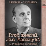 Proč zemřel Jan Masaryk? Proč zemřel Jan Masaryk?