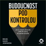 Budoucnost pod kontrolou Budoucnost pod kontrolou