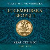 Lucemburská epopej I. Lucemburská epopej I.