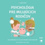 Psychológia pre milujúcich rodičov Psychológia pre milujúcich rodičov