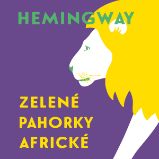 Zelené pahorky africké - Ernest Hemingway - Klasická díla Zelené pahorky africké