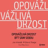Opovážlivá drzost být sám sebou Opovážlivá drzost být sám sebou