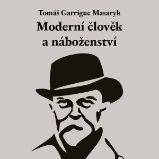 Moderní člověk a náboženství - Tomáš Garrigue Masaryk - Česká literatura Moderní člověk a náboženství