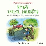Rybář Jarmil Koloušek - Dominik Landsman - Česká literatura Rybář Jarmil Koloušek