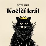 Kočičí král - Pavel Šrut - Pohádky Kočičí král
