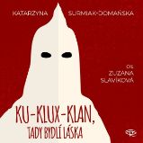 Ku-klux-klan, tady bydlí láska Ku-klux-klan, tady bydlí láska