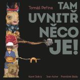 Tam uvnitř něco je Tam uvnitř něco je