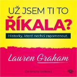 Už jsem ti to říkala? Už jsem ti to říkala?
