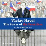 Václav Havel – The Power of the Powerless in the 20th Century Václav Havel – The Power of the Powerless in the 20th Century