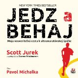 Jedz a behaj - Moja neuveriteľná cesta k ultramaratónskej špičke Jedz a behaj - Moja neuveriteľná cesta k ultramaratónskej špičke