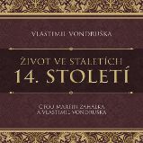 Život ve staletích – 14. století Život ve staletích – 14. století
