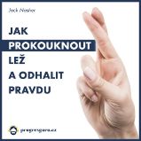 Jak prokouknout lež a odhalit pravdu Jak prokouknout lež a odhalit pravdu