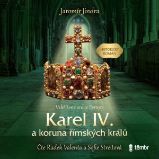 Karel IV. a koruna římských králů – Vzkříšené srdce Evropy Karel IV. a koruna římských králů – Vzkříšené srdce Evropy