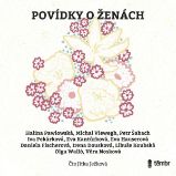 Povídky o ženách - Daniela Fischerová,Eva Kantůrková,Irena Dousková,Olga Walló,Halina Pawlowská,Věra Nosková,Iva Pekárková,Michal Viewegh,Eva Hauserová - Česká literatura Povídky o ženách