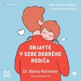 Objavte v sebe dobrého rodiča Objavte v sebe dobrého rodiča