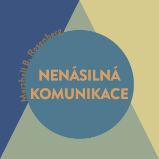 Nenásilná komunikace – řeč života - Osobní rozvoj Nenásilná komunikace – řeč života