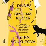 Divné děti a smutná kočka - Petra Soukupová - Pro mládež Divné děti a smutná kočka