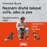 Neznám druhé takové zvíře, jako je pes Neznám druhé takové zvíře, jako je pes