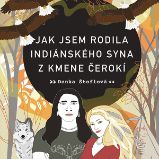Jak jsem rodila indiánského syna z kmene Čerokí Jak jsem rodila indiánského syna z kmene Čerokí
