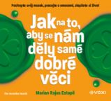Jak na to, aby se nám děly samé dobré věci - Zahraniční literatura Jak na to, aby se nám děly samé dobré věci