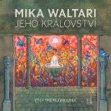 Jeho království – Jedenáct listů Marca Manilia Mezentiana z jara roku 30 po Kristu - Mika Waltari - Dějiny a historie Jeho království – Jedenáct listů Marca Manilia Mezentiana z jara roku 30 po Kristu