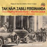 Tak nám zabili Ferdinanda Tak nám zabili Ferdinanda