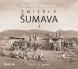 Zmizelá Šumava 2 - Emil Kintzl - Česká literatura Zmizelá Šumava 2