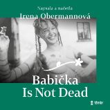 Babička Is Not Dead - Irena Obermannová - Česká literatura Babička Is Not Dead