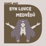 Syn lovce medvědů - Karl May - Dobrodružné romány Syn lovce medvědů