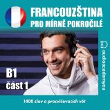 Francouzština pro mírně pokročilé B1 - část 1 - Tomáš Dvořáček - Česká literatura Francouzština pro mírně pokročilé B1 - část 1