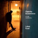 Úspěchy bezdomovce - Luboš Pavel - Česká literatura Úspěchy bezdomovce