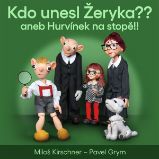 Kdo unesl Žeryka?? aneb Hurvínek na stopě!! - Miloš Kirschner,Pavel Grym - Česká literatura Kdo unesl Žeryka?? aneb Hurvínek na stopě!!