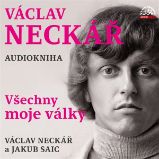 Václav Neckář - Všechny moje války Václav Neckář - Všechny moje války