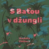 S Baťou v džungli S Baťou v džungli