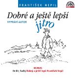Dobré a ještě lepší jitro (+ BONUS) - František Nepil - Povídky Dobré a ještě lepší jitro (+ BONUS)