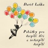 Pohádky pro dospělé děti a nedospělé dospělé - David Laňka - Česká literatura Pohádky pro dospělé děti a nedospělé dospělé