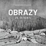 Obrazy ze Šumavy - Karel Klostermann - Česká literatura Obrazy ze Šumavy