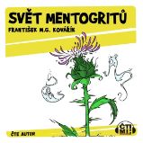 Svět mentogritů - František M.G. Kovářík - Česká literatura Svět mentogritů