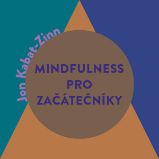 Mindfulness pro začátečníky Mindfulness pro začátečníky
