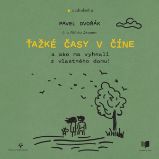 Ťažké časy v Číne - Pavel Dvořák - Literatura faktu a publicistika Ťažké časy v Číne