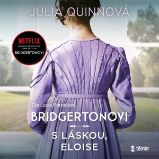 Bridgertonovi V: S láskou, Eloise - Julia Quinn - Společenská próza Bridgertonovi V: S láskou, Eloise